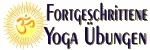 Fortgeschrittene Yoga Übungen - Leichte Lektionen für ein ekstatisches Leben